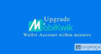 How to Upgrade MobiKwik Wallet Account within minutes?