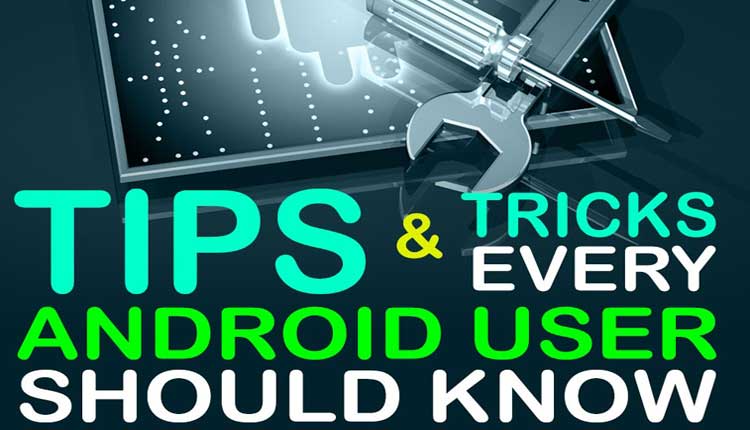 3 Best Android Smartphone Tips That You Should Know