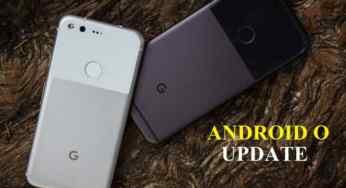 Google To Launch Android O update For Google Pixel in August: Report