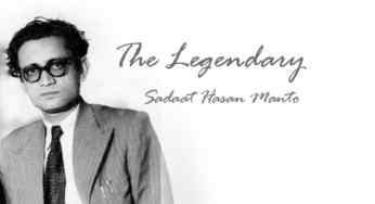 The Forgotten Writer: The Legendary Saadat Hasan Manto