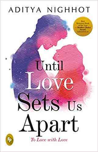 Until love set us apart: To Love with love by Aditya Nighhot