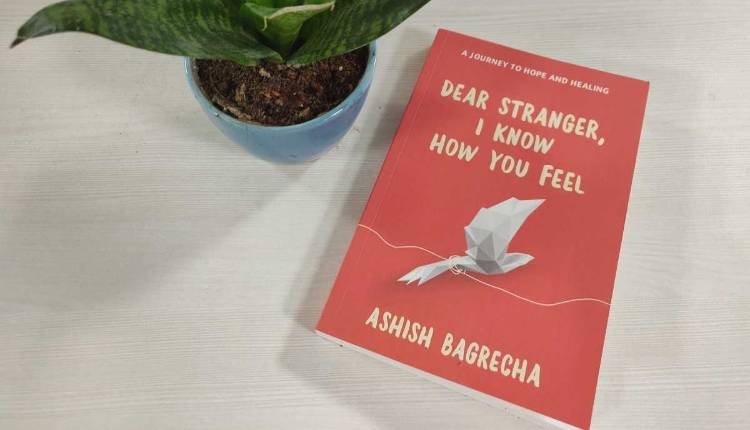 Dear Stranger, I Know How You Feel, Ashish Bagrecha, Book, Indian Author